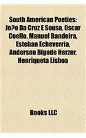 South American Poet Introduction: Joao Da Cruz E Sousa, Oscar Coello, Manuel Bandeira, Esteban Echeverria, Anderson Bigode Herzer: (English)