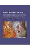 Museums in Glasgow: Glasgow Science Centre, Hunterian Museum and Art Gallery, Kelvingrove Art Gallery and Museum, People's Palace