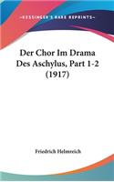 Der Chor Im Drama Des Aschylus, Part 1-2 (1917)