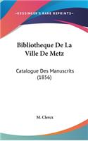 Bibliotheque de La Ville de Metz: Catalogue Des Manuscrits (1856)