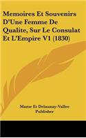 Memoires Et Souvenirs D'Une Femme de Qualite, Sur Le Consulat Et L'Empire V1 (1830)