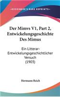 Der Mimvs V1, Part 2, Entwickelungsgeschichte Des Mimus: Ein Litterar-Entwickelungsgeschichtlicher Versuch (1903)