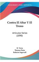 Contra El Altar Y El Trono