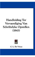 Handleiding Ter Vervaerdiging Van Schriftelyke Opstellen (1843)