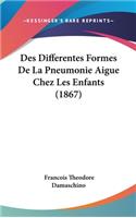 Des Differentes Formes de La Pneumonie Aigue Chez Les Enfants (1867)