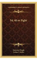 54, 40 or Fight