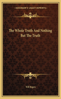 The Whole Truth And Nothing But The Truth: (English)