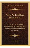Naval And Military Anecdotes V1: Collected To Illustrate Ancient And Modern Warfare, And Particularly The British Character(English)