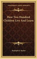 How Two Hundred Children Live and Learn