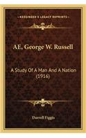 AE, George W. Russell: A Study Of A Man And A Nation (1916)(English)