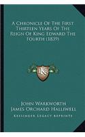 Chronicle of the First Thirteen Years of the Reign of Kinga Chronicle of the First Thirteen Years of the Reign of King Edward the Fourth (1839) Edward the Fourth (1839)