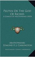Plutus Or The God Of Riches