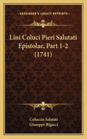 Lini Coluci Pieri Salutati Epistolae, Part 1-2 (1741)