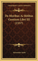 De Moribus Ac Ritibus Gentium Libri III (1557)