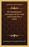 Schoolmasters' Association Of New York And Vicinity Part 1 (1893)