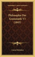 Philosophie Der Grammatik V1 (1843): (German)