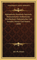 Alphatetisch-Moralisch-Satyrisch-Humoristischer Dollmetscher Verschiedener Einheimischer Und Fremder Worter Und Namen (1848)