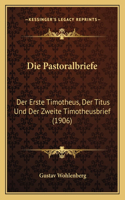 Pastoralbriefe: Der Erste Timotheus, Der Titus Und Der Zweite Timotheusbrief (1906)