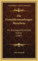 Die Gemaldesammlungen Munchens: Ein Kunstgeschichtlicher Fuhrer (1907)