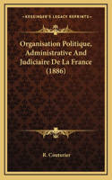 Organisation Politique, Administrative And Judiciaire De La France (1886)