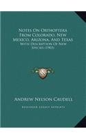 Notes On Orthoptera From Colorado, New Mexico, Arizona, And Texas