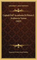Capitoli Dell' Accademia Di Pittura E Scultura in Verona (1823)
