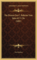 Der Prozess Des C. Rabirius Vom Jahre 63 V. Chr (1891)