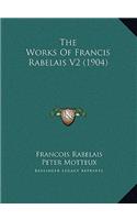 The Works Of Francis Rabelais V2 (1904)