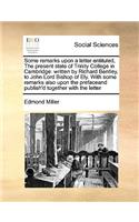 Some remarks upon a letter entituled, The present state of Trinity College in Cambridge: (English)