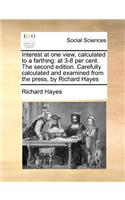 Interest at one view, calculated to a farthing