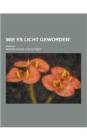 Wie Es Licht Geworden!; Roman