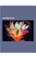 Dalmacija: Dalmatinska Kuhinja, Guvernerji Dalmacije, Otoki Dalmacije, Pelje AC, VIS, Bi Evo, Olta, Pu I A, Molat, Orebi, Ugljan,