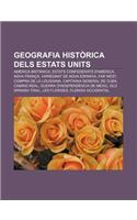 Geografia Historica Dels Estats Units: America Britanica, Estats Confederats D'America, Nova Franca, Virregnat de Nova Espanya, Far West(Catalan)