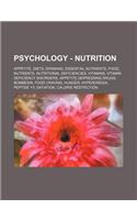 Psychology - Nutrition: Appetite, Diets, Drinking, Essential Nutrients, Food, Nutrients, Nutritional Deficiencies, Vitamins, Vitamin Deficienc