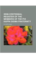 Semi-Centennial Register of the Members of the Phi Kappa SIGMA Fraternity