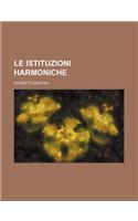 Le Istituzioni Harmoniche (Italian Edition)