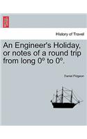 Engineer's Holiday, or notes of a round trip from long 0° to 0°.