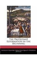 The Protestant Reformation in the Beginning: (English)