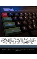 Understanding Java Including Java Virtual Machine, JavaScript, and the Java Development Kit
