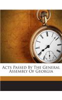 Acts Passed by the General Assembly of Georgia