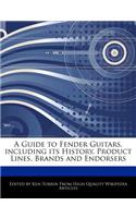 A Guide to Fender Guitars, Including Its History, Product Lines, Brands and Endorsers