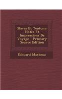 Slaves Et Teutons: Notes Et Impressions de Voyage