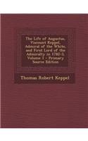 Life of Augustus, Viscount Keppel, Admiral of the White, and First Lord of the Admiralty in 1782-3, Volume 1