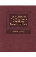 The Calculus for Engineers - Primary Source Edition
