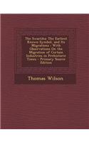 The Swastika: The Earliest Known Symbol, and Its Migrations: With Observations on the Migration of Certain Industries in Prehistoric