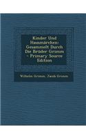 Kinder Und Hausmarchen: Gesammelt Durch Die Bruder Grimm: Gesammelt Durch Die Bruder Grimm