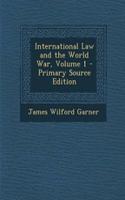 International Law and the World War, Volume 1