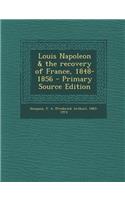 Louis Napoleon & the Recovery of France, 1848-1856