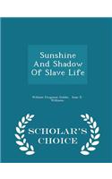 Sunshine and Shadow of Slave Life - Scholar's Choice Edition