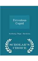 Frivolous Cupid - Scholar's Choice Edition